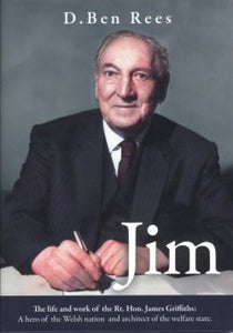 Jim, The Life and Work of the Rt. Hon. James Griffiths