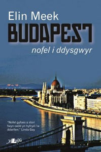 Cyfres Golau Gwyrdd: Budapest - Nofel i Ddysgwyr