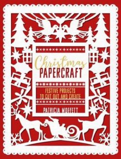 Christmas Papercraft - Festive Projects to Cut out and Create
