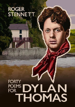 Forty Poems for Dylan Thomas