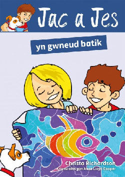 Cyfres Jac a Jes: Jac a Jes yn Gwneud Batik