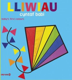 Lliwiau Cyntaf Babi / Baby's First Colours