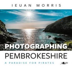 Photographing Pembrokeshire - A Paradise for Pirates