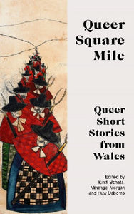 Queer Square Mile, Queer Short Stories from Wales
