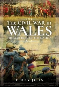 The Civil War in Wales: Scouring of the Nation, The