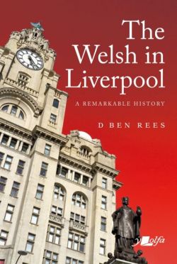 The Welsh in Liverpool - A Remarkable History