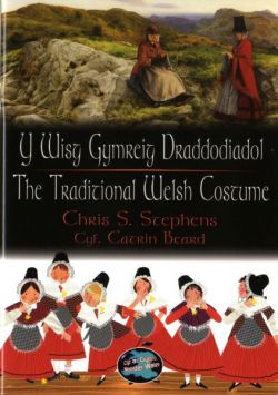 Cip ar Gymru/Wonder Wales: Y Wisg Gymreig Draddodiadol | The Traditional Welsh Costume