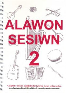 Alawon Sesiwn 2 - Casgliad o Alawon Traddodiadol Cymreig Mewn Setiau Sesiwn