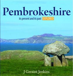 Compact Wales: Pembrokeshire - Its Present and Its past Explored