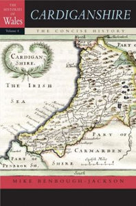 The Histories of Wales: Cardiganshire - The Concise History