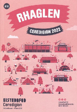 Rhaglen Eisteddfod Genedlaethol Ceredigion 2022