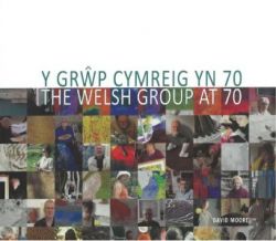 Y Grŵp Cymreig yn 70 / The Welsh Group at 70