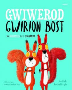 Gwiwerod Gwirion Bost / The Squirrels Who Squabbled