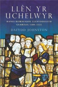 Llên yr Uchelwyr - Hanes Beirniadol Llenyddiaeth Gymraeg 1300-1525