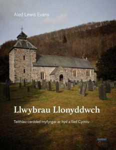 Llwybrau Llonyddwch - Teithiau Cerdded Myfyrgar ar hyd a Lled Cymru