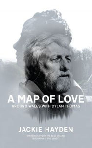 A Map of Love - Around Wales with Dylan Thomas