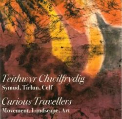 Teithwyr Chwilfrydig - Symud, Tirlun, Celf / Curious Travellers - Movement, Landscape, Art