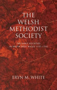 The Welsh Methodist Society - The Early Societies in South-West 1737-1750