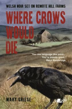 Where Crows Would Die - Welsh Noir Set on Remote Hill Farms