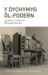 Y Dychymyg Ôl-fodern - Agweddau ar Ffuglen Fer Mihangel Morgan